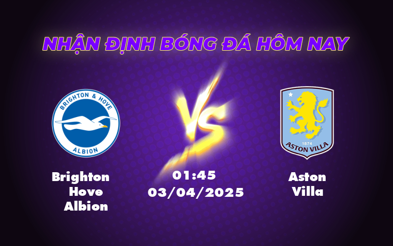 Soi kèo Brighton Hove Albion vs Aston Villa Bản lĩnh đội khách chiếm ưu thế 1 brighton hove albion aston villa 03 04 ngoai hang anh