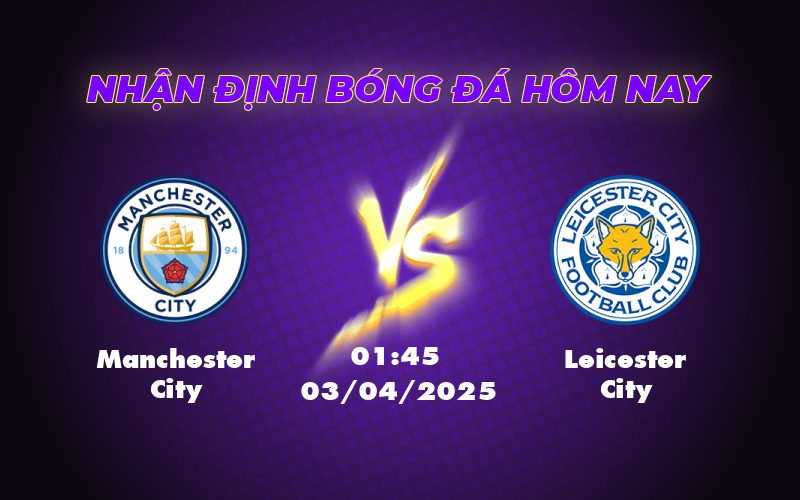 Nhận định soi kèo Manchester City vs Leicester City Thách thức lớn cho đội khách 1 manchester city leicester city 03 04 ngoai hang anh