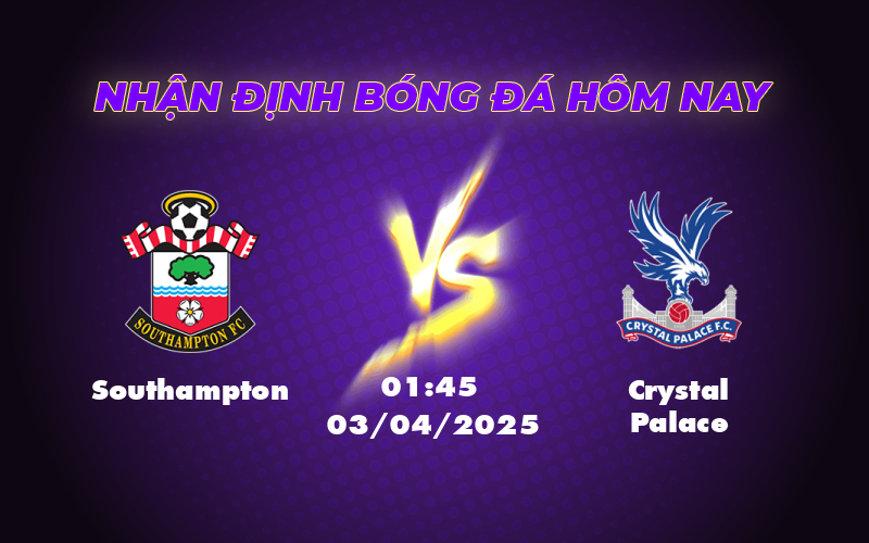 Soi kèo Southampton vs Crystal Palace Cuộc chiến không cân sức tại Ngoại hạng Anh 1 southampton crystal palace 03 04 ngoai hang anh