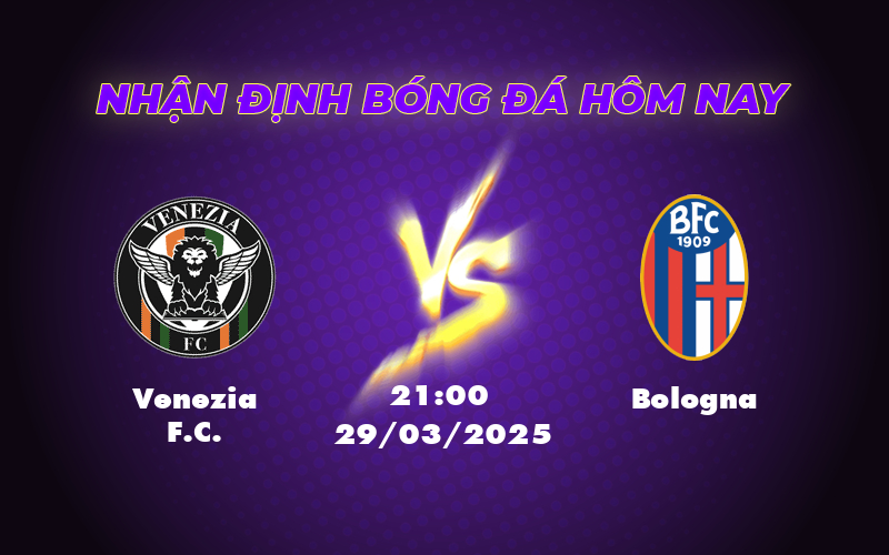 Nhận định soi kèo Venezia FC vs Bologna Thế trận nghiêng về đội khách 1 venezia fc bologna 29 03 seria a
