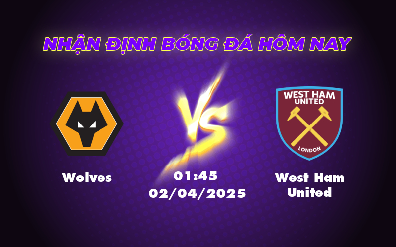 Nhận định soi kèo trận đấu Wolves vs West Ham United Cuộc chiến vì sự sống còn 1 wolves west ham united 02 04 ngoai hang anh