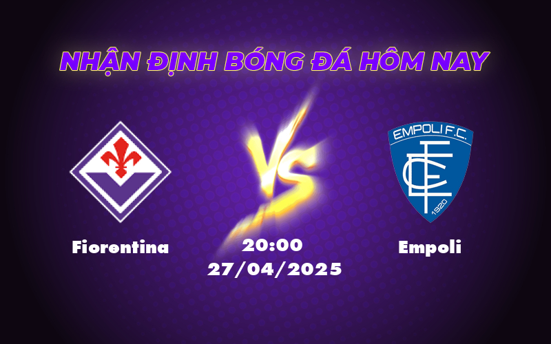 Nhận định soi kèo Fiorentina vs Empoli Lợi thế nghiêng về đội chủ nhà 1 fiorentina empoli 27 04 seria a