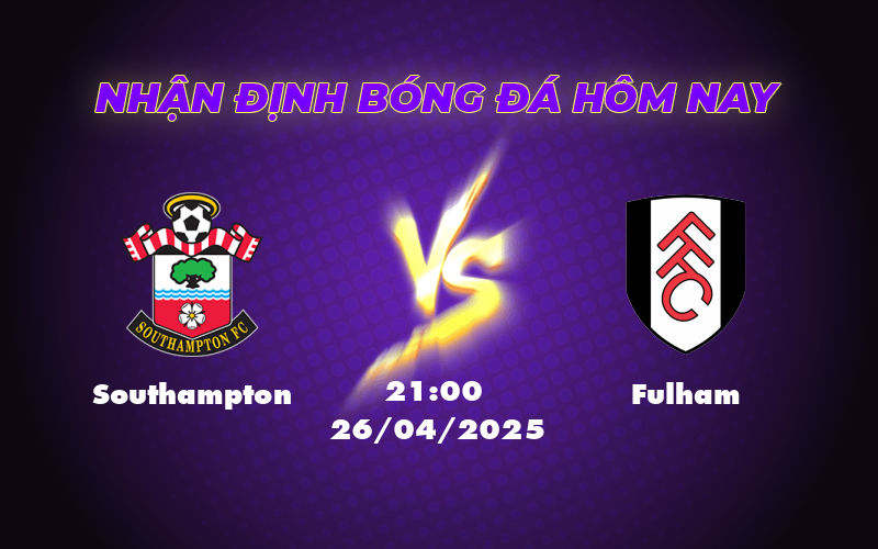 Nhận định soi kèo Southampton vs Fulham Tranh tài căng thẳng tại St Marys 1 southampton fulham 26 04 ngoai hang anh