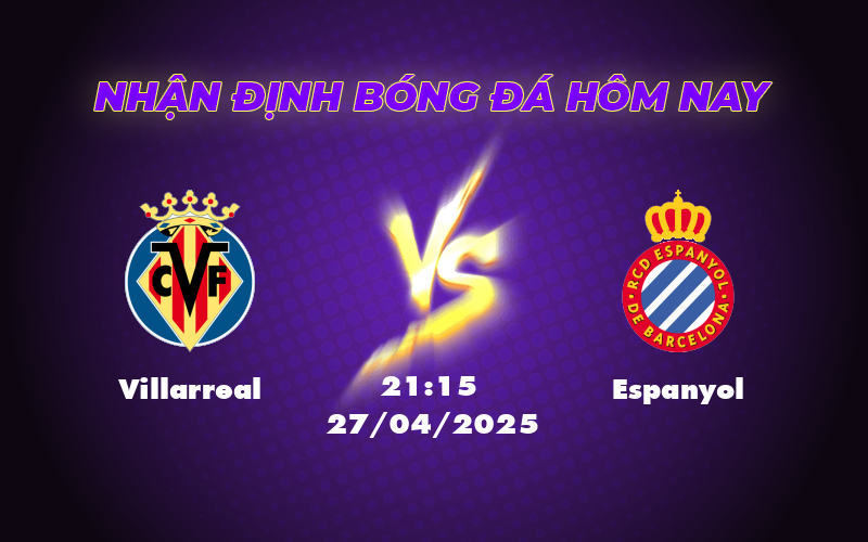 Nhận định Villarreal vs Espanyol Đại chiến cân tài tại La Liga 1 villarreal espanyol 27 04 la liga