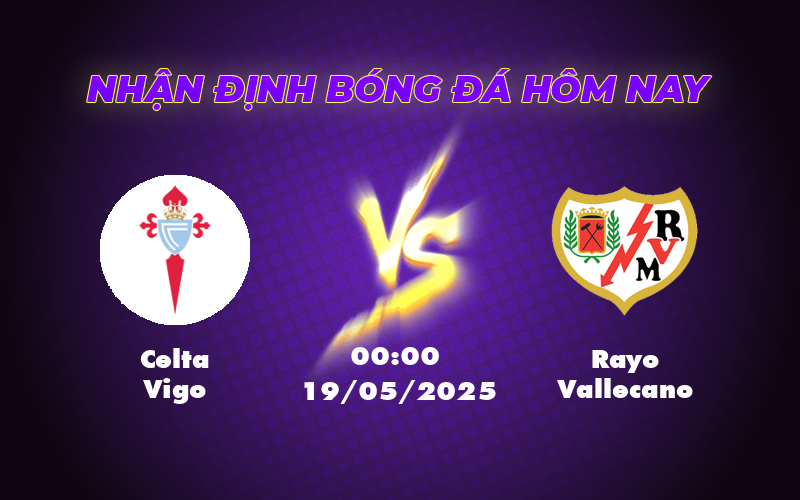 Nhận định soi kèo Celta Vigo vs Rayo Vallecano Cuộc chiến vì vị trí Top 7 La Liga 1 celta vigo rayo vallecano 19 05 la liga