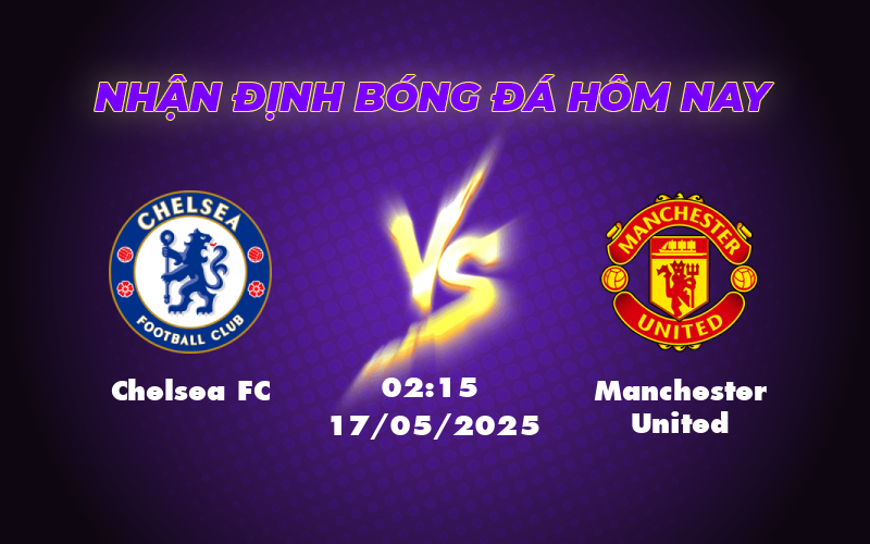 Nhận định Chelsea FC vs Manchester United Cơ hội nào cho Quỷ Đỏ hồi sinh 1 chelsea fc manchester united 17 05 ngoai hang anh