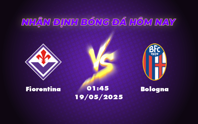 Nhận định soi kèo Fiorentina vs Bologna Cuộc đụng độ hấp dẫn tại Serie A 1 fiorentina bologna 19 05 seria a