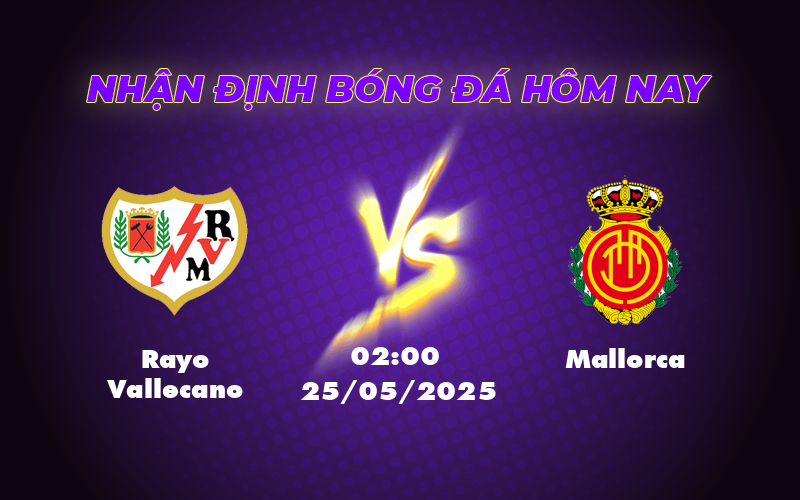 Nhận định Rayo Vallecano vs Mallorca Cuộc chiến cân sức tại La Liga 1 rayo vallecano mallorca 25 05 la liga
