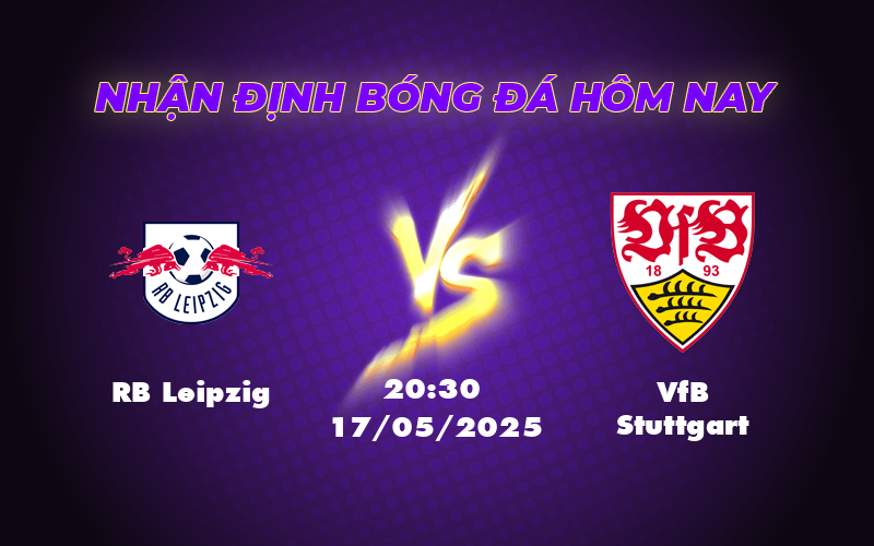 Nhận định trận đấu RB Leipzig vs VfB Stuttgart Khi cả hai đội đều cần điểm 1 rb leipzig vfb stuttgart 17 05 bundesliga