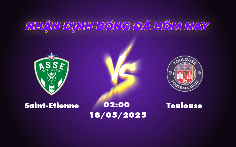 Nhận định soi kèo Saint-Etienne vs Toulouse Cuộc đối đầu kịch tính tại Ligue 1 1 saint etienne toulouse 18 05 ligue 1