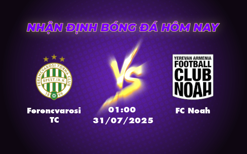 Nhận định Ferencvarosi TC vs FC Noah Thử thách cho đội khách 1 ferencvarosi tc fc noah 31 07 c1