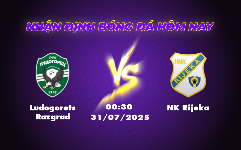 Nhận định soi kèo Ludogorets Razgrad vs NK Rijeka Cuộc đối đầu hứa hẹn cân tài cân sức 1 ludogorets razgrad nk rijeka 31 07 c1