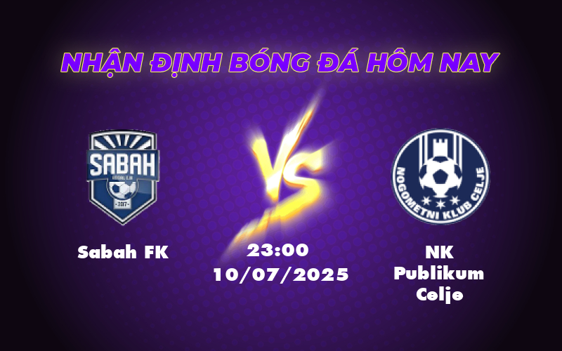 Nhận định soi kèo trận Sabah FK vs NK Publikum Celje Cuộc đọ sức ngang tài ngang sức tại đấu trường C2 1 sabah fk nk publikum celje 10 07 c2